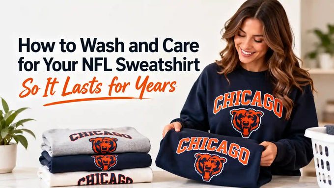 How to wash and care for an NFL sweatshirt, featuring a Chicago Bears sweatshirt and tips for keeping colors, fabric, and prints looking fresh for years.