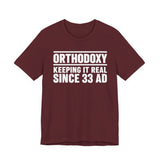 Orthodoxy Keeping It Real Since 33 AD shirt in Maroon by Peckwear