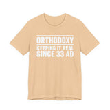 Orthodoxy Keeping It Real Since 33 AD shirt in Sand Dune by Peckwear