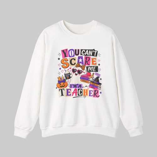 Halloween teacher sweatshirt with You Can't Scare Me I'm a Teacher graphic
