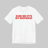 Kiss Me It's My Birthday Shirt for Women in White