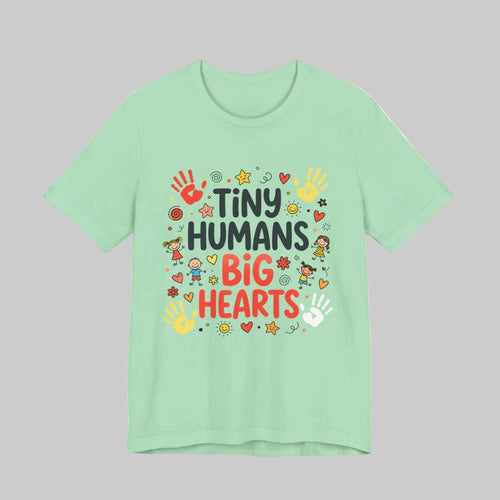 Tiny Humans Big Hearts Teacher Shirt in Mint