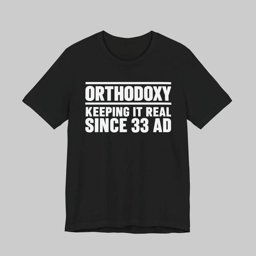 Orthodoxy Keeping It Real Since 33 AD shirt in Black by Peckwear