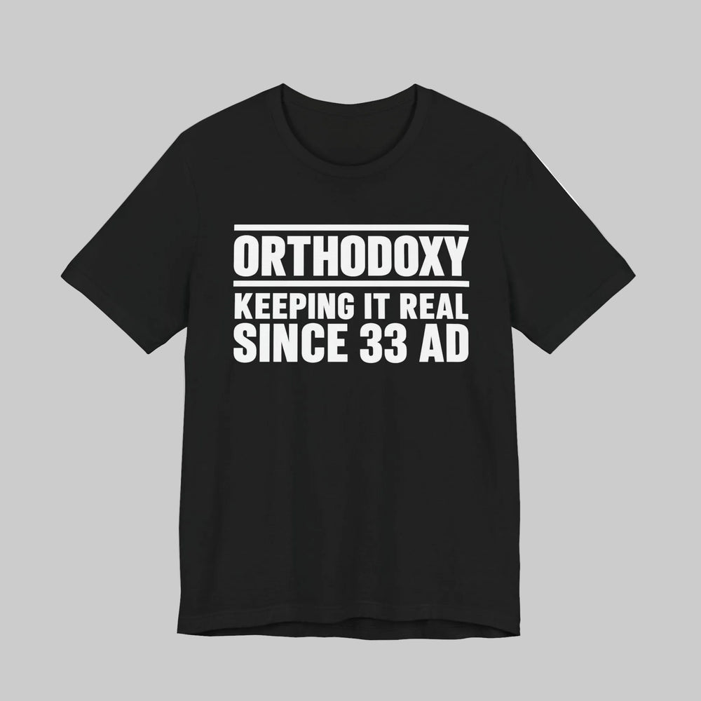 Orthodoxy Keeping It Real Since 33 AD shirt in Black by Peckwear