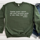 Custom Quote T-Shirt – Personalized Text & Saying Shirt