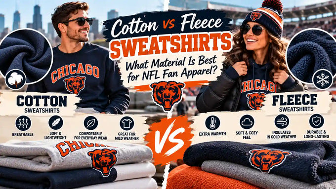 Cotton vs fleece sweatshirts for NFL fan apparel, comparing breathable, lightweight cotton with warm, cozy fleece Chicago Bears sweatshirts for everyday wear and cold-weather game days.