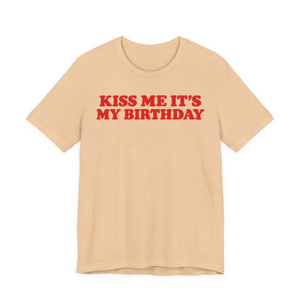 Kiss Me It's My Birthday Shirt for Women in Sand Dune