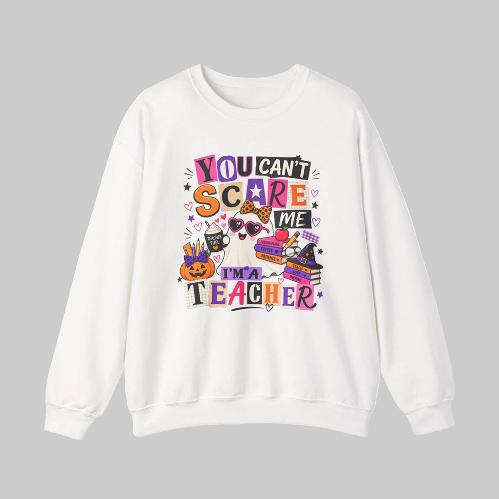 Halloween teacher sweatshirt with You Can't Scare Me I'm a Teacher graphic