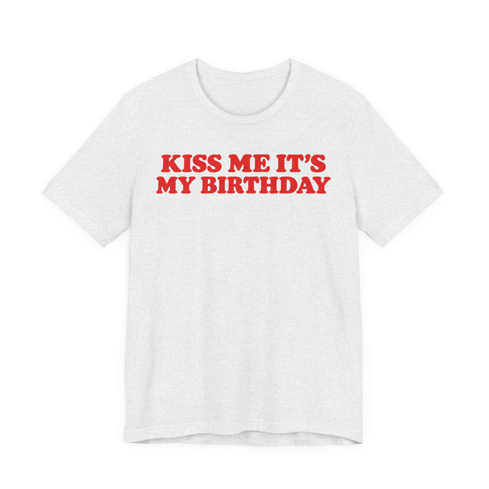 Kiss Me It's My Birthday Shirt for Women in Ash