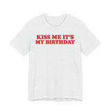 Kiss Me It's My Birthday Shirt for Women in Ash